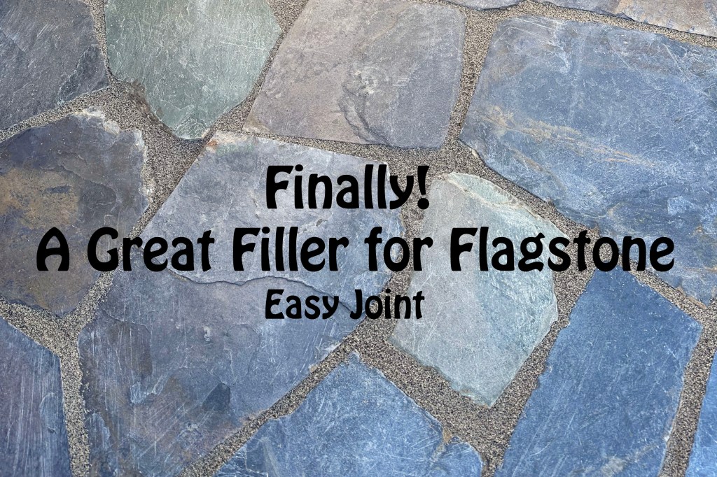 Finally! A Great Filler for Flagstone: All Weather Joint&nbsp;Compounds